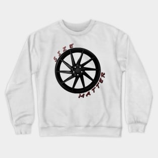 Size Matter, Wheel Type 6 Crewneck Sweatshirt